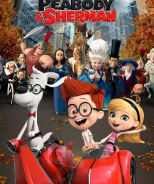 Cuộc Phiêu Lưu Của Mr. Peabody & Cậu Bé Sherman