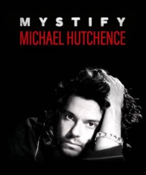 Mystify: Michael Hutchence