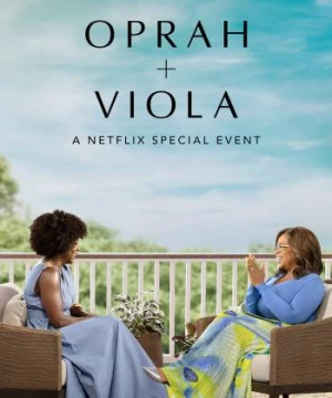 Oprah + Viola: Sự kiện đặc biệt của Netflix