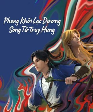 Phong Khởi Lạc Dương: Song Tử Truy Hung