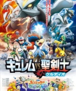 Pokemon Movie 15: Kyurem VS Thánh Kiếm Sĩ Keldeo