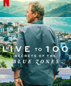 Sống đến 100: Bí quyết của Blue Zones